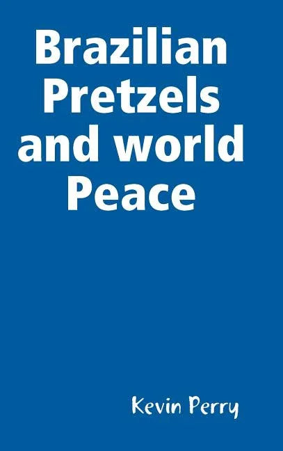 Brazilian Pretzels and world Peace - stevensbooks