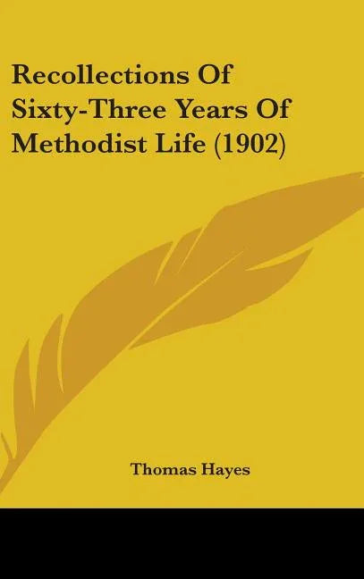 Recollections Of Sixty-Three Years Of Methodist Life (1902) - stevensbooks