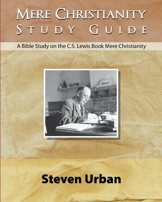 Mere Christianity Study Guide: A Bible Study on the C.S. Lewis Book Mere Christianity - stevensbooks