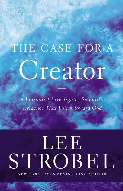 Case for a Creator: A Journalist Investigates Scientific Evidence That Points Toward God - stevensbooks
