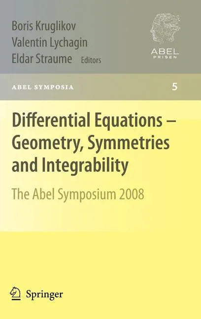 Differential Equations - Geometry, Symmetries and Integrability: The Abel Symposium 2008 (2009) - stevensbooks