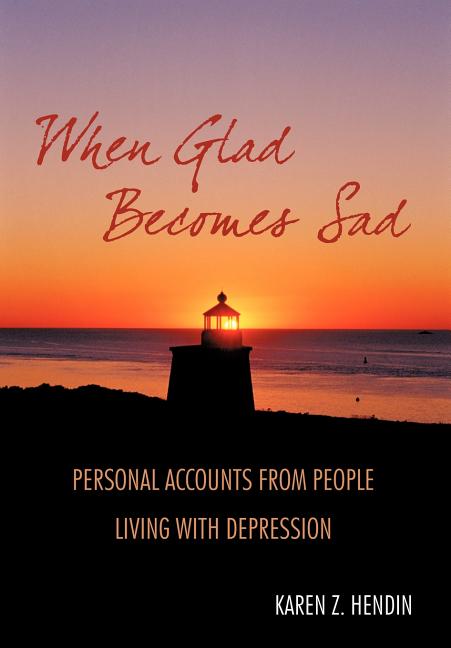When Glad Becomes Sad: Personal Accounts From People Living With Depression - Ingram