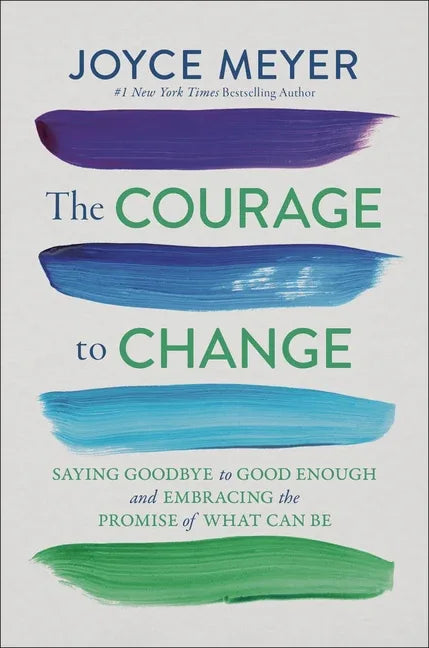 Courage to Change: Saying Goodbye to Good Enough and Embracing the Promise of What Can Be - stevensbooks