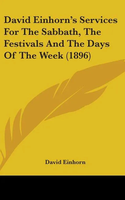 David Einhorn's Services For The Sabbath, The Festivals And The Days Of The Week (1896) - stevensbooks
