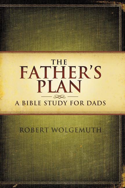Father's Plan: A Bible Study for Dads - stevensbooks