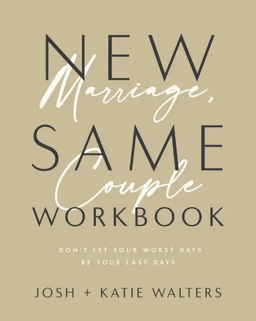 New Marriage, Same Couple Workbook: Don't Let Your Worst Days Be Your Last Days - stevensbooks