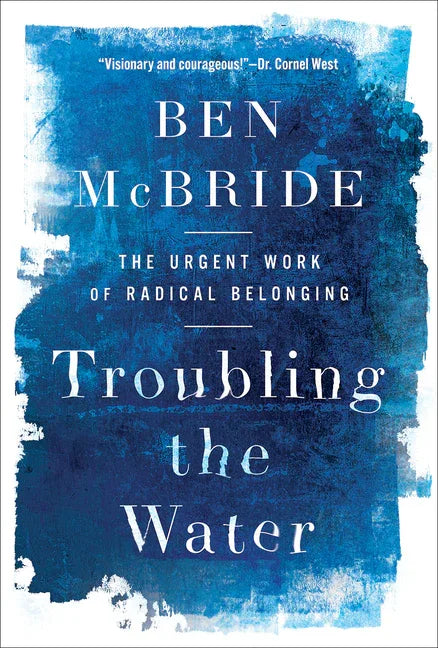 Troubling the Water: The Urgent Work of Radical Belonging - stevensbooks