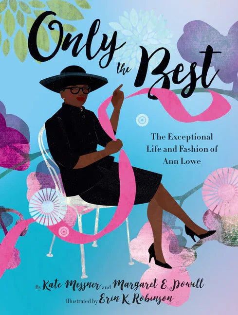 Only the Best: The Exceptional Life and Fashion of Ann Lowe - stevensbooks