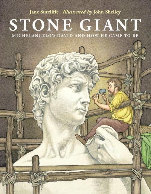Stone Giant: Michelangelo's David and How He Came to Be - stevensbooks