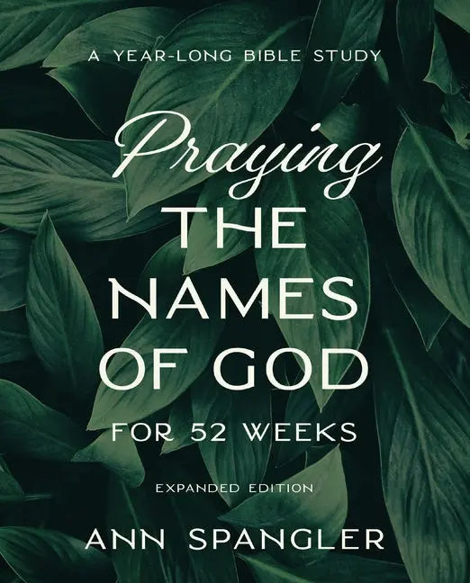 Praying the Names of God for 52 Weeks, Expanded Edition: A Year-Long Bible Study - Ingram