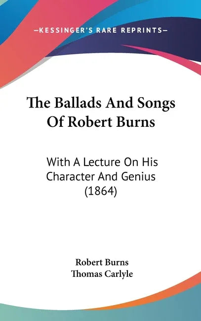 Ballads And Songs Of Robert Burns: With A Lecture On His Character And Genius (1864) - stevensbooks