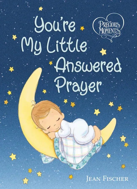 Precious Moments: You're My Little Answered Prayer - stevensbooks