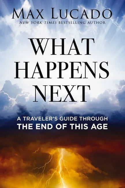 What Happens Next: A Traveler's Guide Through the End of This Age - stevensbooks