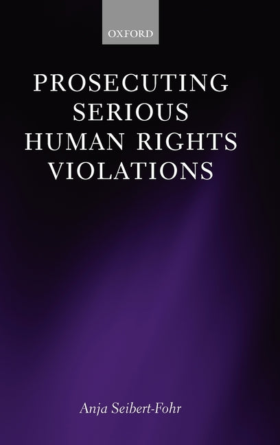 Prosecuting Serious Human Rights Violations - Ingram