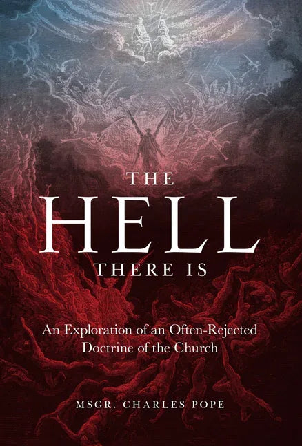 Hell There Is: An Exploration of an Often-Rejected Doctrine of the Church - stevensbooks