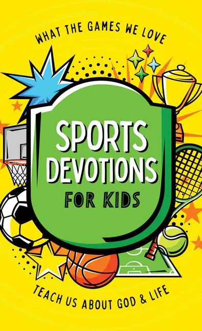 Sports Devotions for Kids: What the Games We Love Teach Us about God and Life - stevensbooks