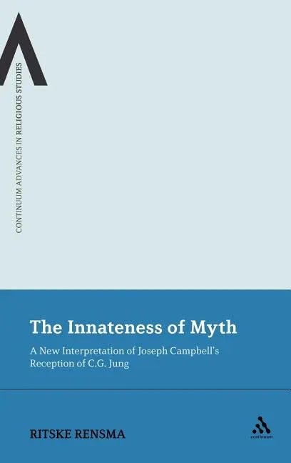Innateness of Myth: A New Interpretation of Joseph Campbell's Reception of C.G. Jung - stevensbooks