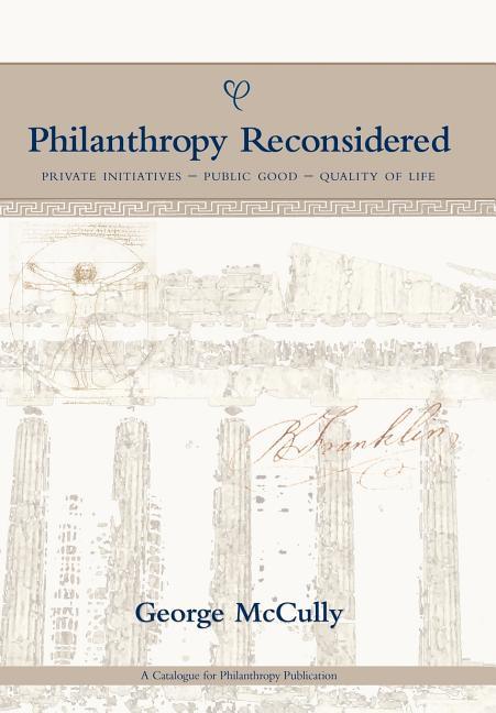 Philanthropy Reconsidered: Private Initiatives - Public Good - Quality of Life - stevensbooks