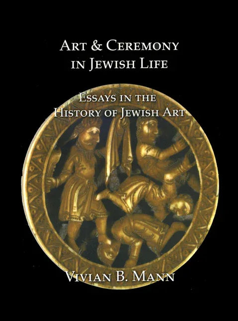 Art and Ceremony in Jewish Life: Essays in the History of Jewish Art - stevensbooks