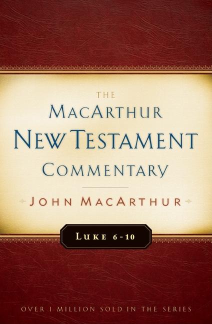 Luke 6-10 MacArthur New Testament Commentary: Volume 8 - Ingram