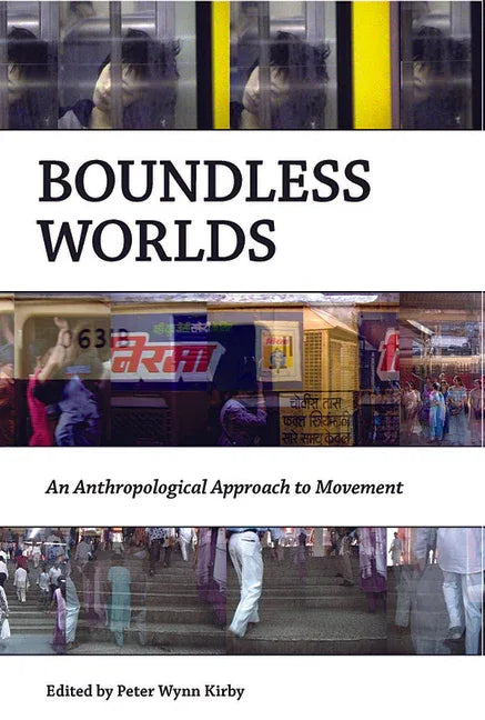 Boundless Worlds: An Anthropological Approach to Movement - stevensbooks