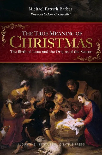 True Meaning of Christmas: The Birth of Jesus and the Origins of the Season - stevensbooks