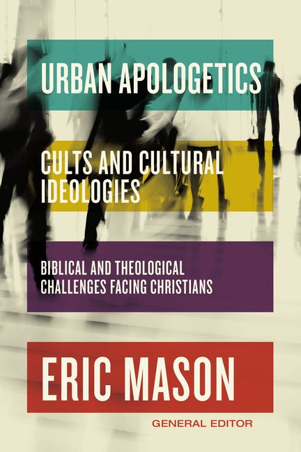 Urban Apologetics: Cults and Cultural Ideologies: Biblical and Theological Challenges Facing Christians - Ingram