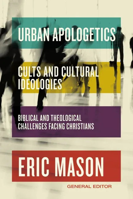 Urban Apologetics: Cults and Cultural Ideologies: Biblical and Theological Challenges Facing Christians - stevensbooks