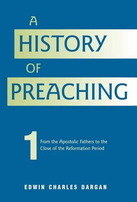 History of Preaching: Volume One: AD 70 - 1572 - stevensbooks
