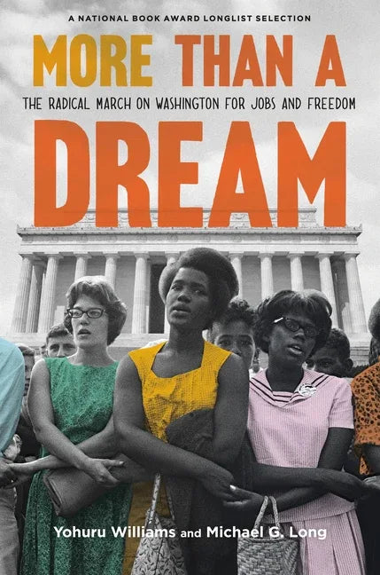 More Than a Dream: The Radical March on Washington for Jobs and Freedom - stevensbooks
