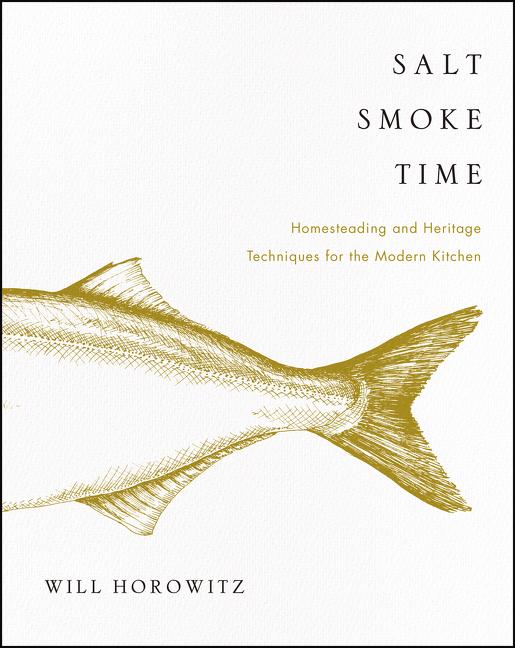 Salt Smoke Time: Homesteading and Heritage Techniques for the Modern Kitchen - Ingram