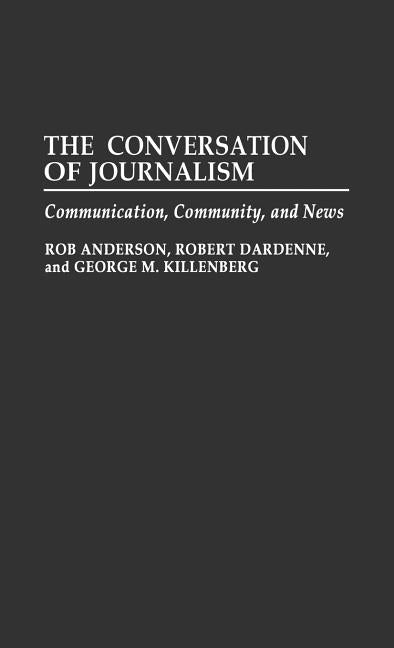 Conversation of Journalism: Communication, Community, and News - Ingram
