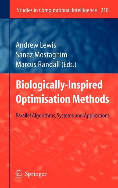 Biologically-Inspired Optimisation Methods: Parallel Algorithms, Systems and Applications (2009) - stevensbooks