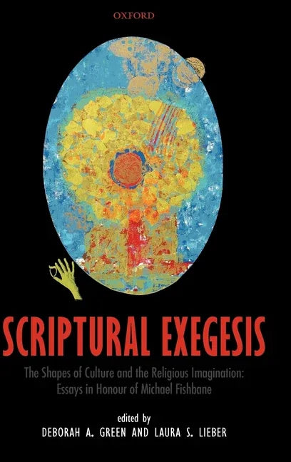Scriptural Exegesis: The Shapes of Culture and the Religious Imagination: Essays in Honour of Michael Fishbane - stevensbooks