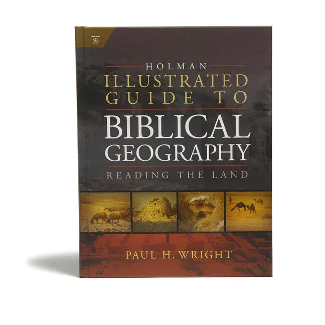 Holman Illustrated Guide to Biblical Geography: Reading the Land - stevensbooks