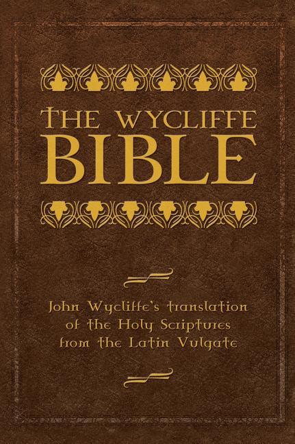 Wycliffe Bible: John Wycliffe's Translation of the Holy Scriptures from the Latin Vulgate - stevensbooks
