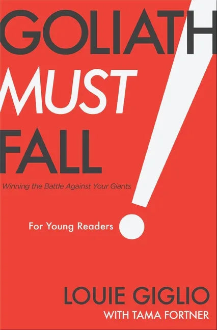 Goliath Must Fall for Young Readers: Winning the Battle Against Your Giants - stevensbooks