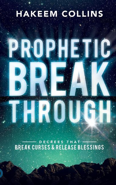 Prophetic Breakthrough: Decrees that Break Curses and Release Blessings - stevensbooks
