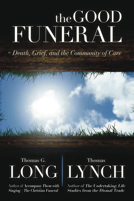 Good Funeral: Death, Grief, and the Community of Care - stevensbooks