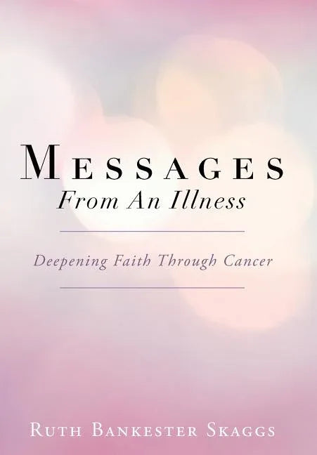 Messages from an Illness: Deepening Faith Through Cancer - stevensbooks