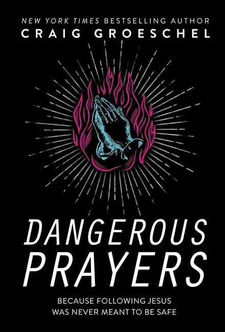 Dangerous Prayers: Because Following Jesus Was Never Meant to Be Safe - stevensbooks