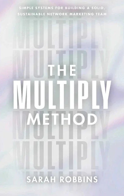 Multiply Method: Simple Systems for Building a Solid, Sustainable Network Marketing Team - stevensbooks