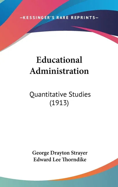 Educational Administration: Quantitative Studies (1913) - stevensbooks