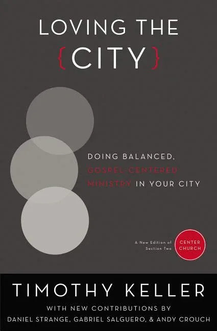 Loving the City: Doing Balanced, Gospel-Centered Ministry in Your City - stevensbooks