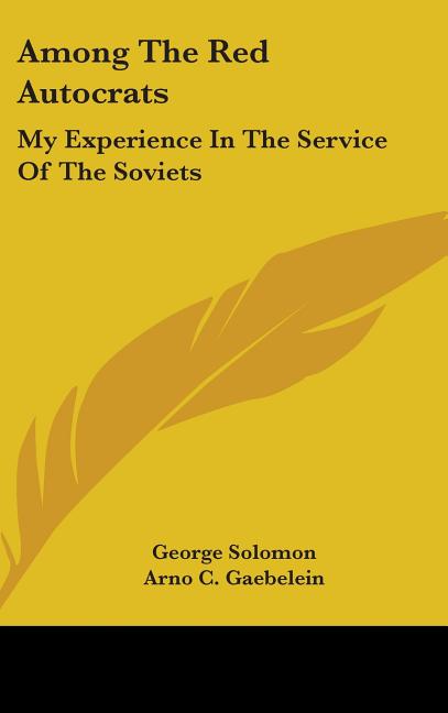 Among The Red Autocrats: My Experience In The Service Of The Soviets - Ingram