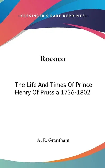 Rococo: The Life And Times Of Prince Henry Of Prussia 1726-1802 - stevensbooks