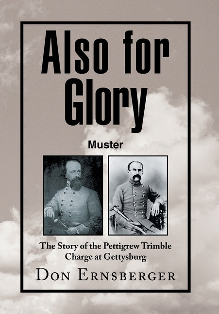 Also for Glory Muster: The Story of the Pettigrew Trimble Charge at Gettysburg - Ingram