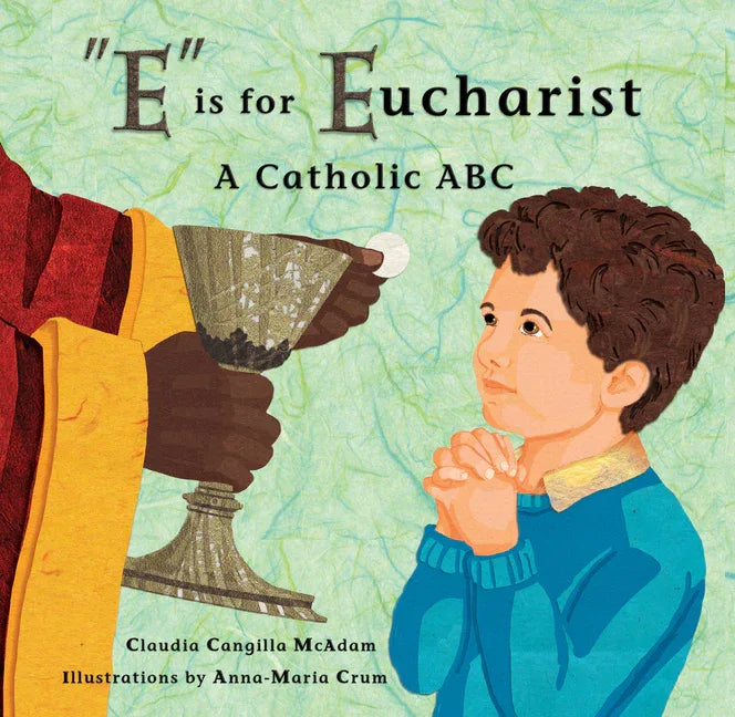 E Is for Eucharist: A Catholic ABC - stevensbooks