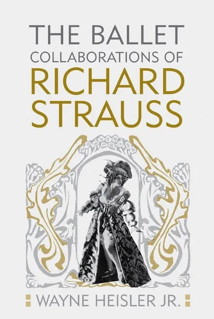 Ballet Collaborations of Richard Strauss - stevensbooks