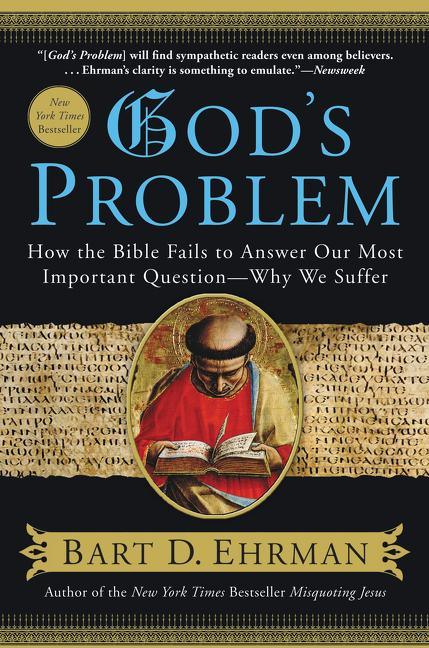God's Problem: How the Bible Fails to Answer Our Most Important Question--Why We Suffer - stevensbooks